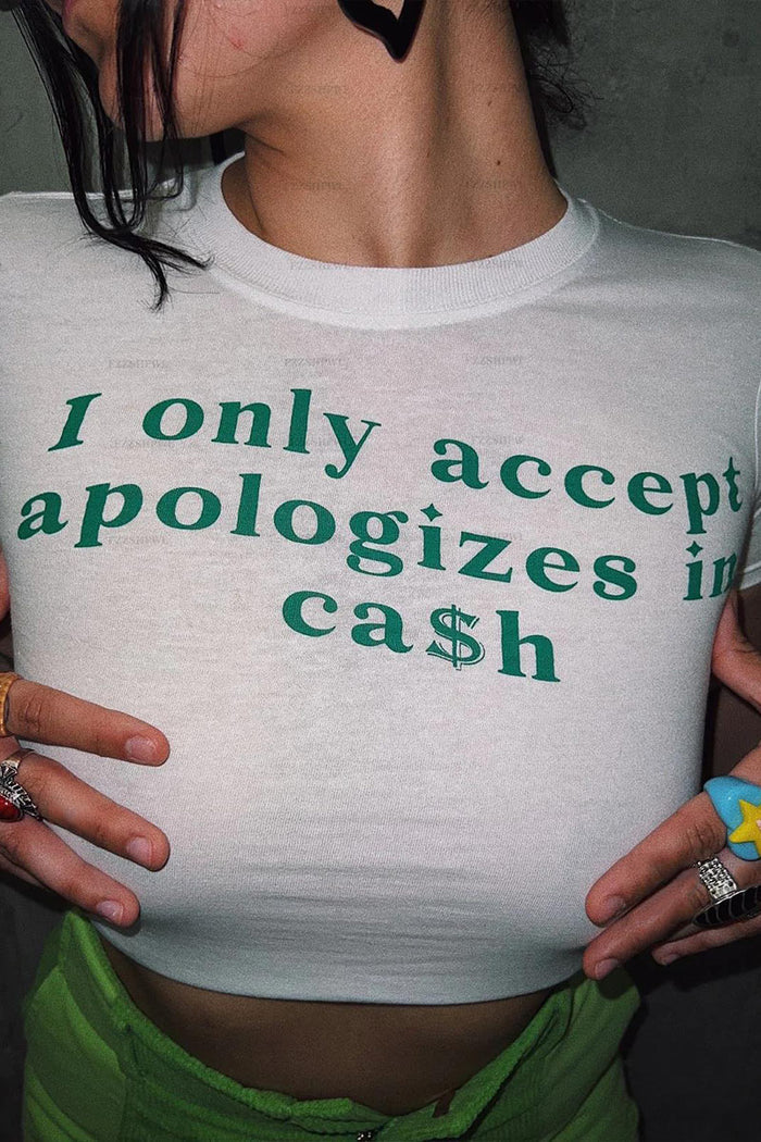 "I Only Accept Apologizes in Cash" Baby Tee Crop Top