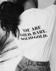 You Are Gold, Baby, Solid Gold T-Shirt for Women