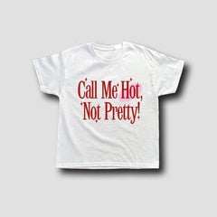 White Graphic T-Shirt for Women – Call Me Hot, Not Pretty!