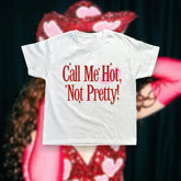 White Graphic T-Shirt for Women – Call Me Hot, Not Pretty!