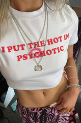 I Put the Hot in Psychotic | Y2K Baby Tee Crop Top