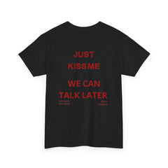 Just Kiss Me We Can Talk Later Oversized T-Shirt