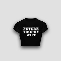 Future Trophy Wife Baby Tee – Black Crop Top for Women